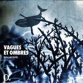 Download track 06. La Mer, CD 111 I. De L _ Aube À Midi Sur La Mer (Arr. For Ensemble By Thibault Bertin-Maghit) Collectif9
