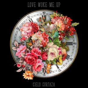 Download track Love Woke Me Up Cielo Cortaza