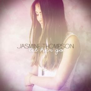 Download track Let Her Go Jasmine Thompson