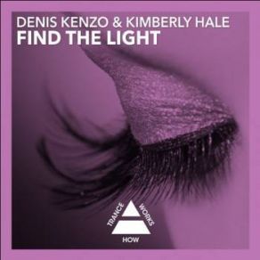 Download track Find The Light (Original Mix) Denis Kenzo, Kimberly Hale