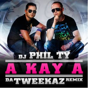 Download track A Kay A (Da Tweekaz Remix Extended Version) DJ Phil Ty