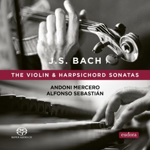 Download track Sonata No. 2 In A Major For Violin And Harpsichord, BWV 1015: II. Allegro Andoni Mercero, Alfonso Sebastián