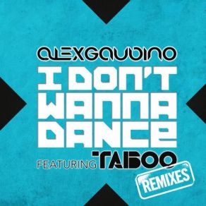 Download track I Don'T Wanna Dance (Dannic Instrumental Remix) Taboo, Alex Gaudino