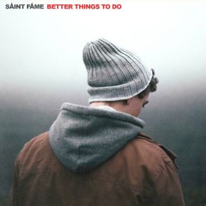 Download track Better Things To Do Saint Fame