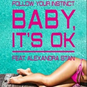 Download track Baby Its Ok (Bodybangers Remix) Alexandra Stan, Follow Your Instinct