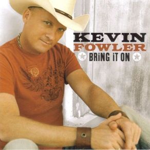 Download track Bring It On Kevin Fowler