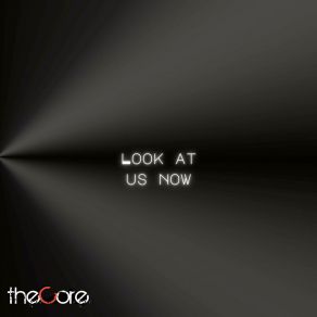 Download track Look At Us Now Thecore