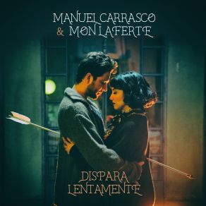 Download track Dispara Lentamente Manuel Carrasco, Mon Laferte