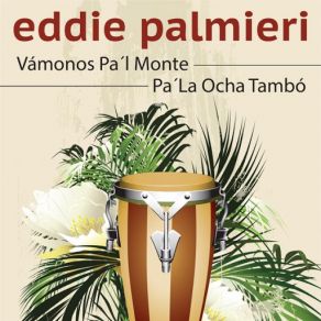 Download track Vámonos Pa'l Monte Eddie Palmieri