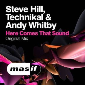Download track Here Comes That Sound Steve Hill, Andy Whitby, Technikal