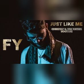 Download track Just Like Me (Christaf & Dim Xatzis Bootleg) Fy