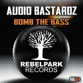Download track Bomb The Bass (Original Mix) Audio Bastardz