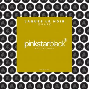 Download track Quark (Original Club Mix) Jaques Le Noir