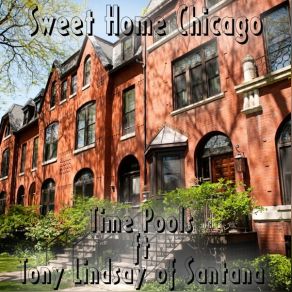 Download track Sweet Home Chicago Time PoolsTony Lindsay Of Santana
