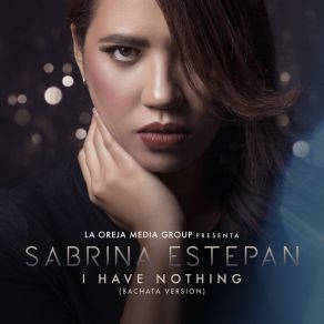 Download track I Have Nothing (Bachata Version) Sabrina Estepan