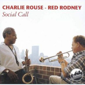 Download track Social Call [Social Call Charlie Rose ANd Red Rodney] Charlie Rouse, Red Rodney