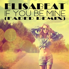 Download track If You Be Mine (Radio Version) Elisabeat