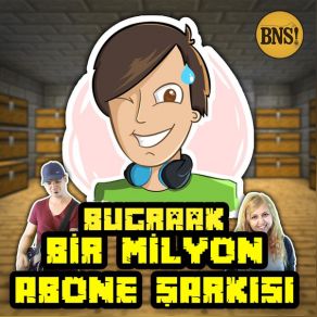 Download track Bugraak Bir Milyon Abone Sarkisi' Bak Ne Söylicem