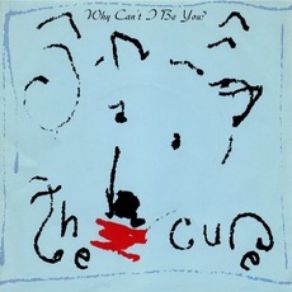 Download track Why Can't I Be You? (12' Remix) The Cure