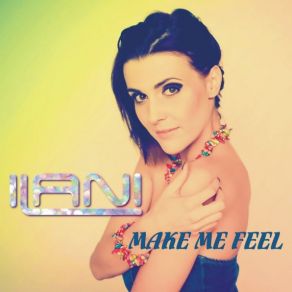 Download track Make Me Feel (Slashlove And Showtime Remix) Ilani