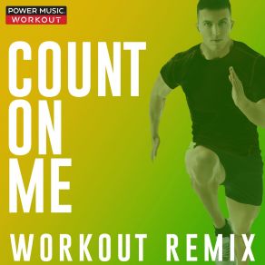 Download track Count On Me (Workout Remix 128 BPM) Power Music Workout