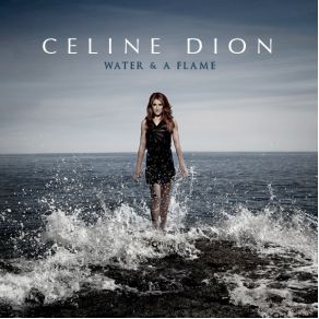 Download track Water And A Flame Céline Dion