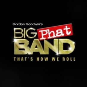Download track That's How We Roll Gordon Goodwin'S Big Phat Band