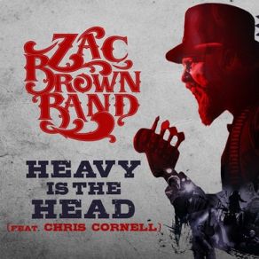 Download track Heavy Is The Head Zac Brown Band, Chris Cornell