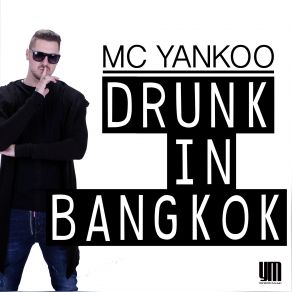 Download track Drunk In Bangkok (Extended) MC Yankoo