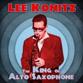 Download track There Will Never Be Another You (Remastered) Lee Konitz