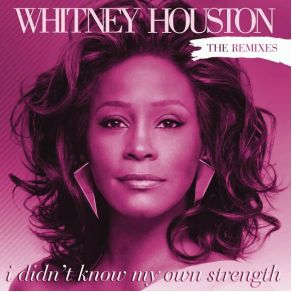 Download track I Didn'T Know My Own Strength (Daddy'S Groove Magic Island Club Mix) Whitney Houston