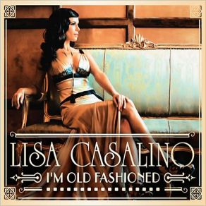 Download track I'm Old Fashioned Lisa Casalino
