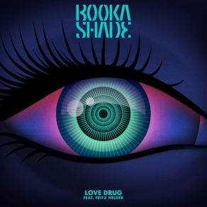 Download track Love Drug (Animal Trainer Remix) Booka Shade, Fritz Helder
