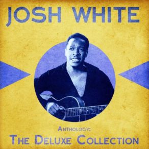 Download track I'm Gonna Move To The Outskirts Of Town (Remastered) Josh White
