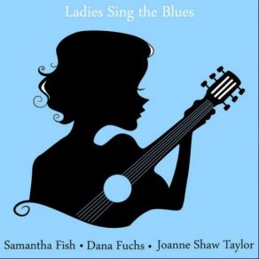 Download track Daddy's Little Girl Samantha Fish, Joanne Shaw Taylor, Dana Fuchs