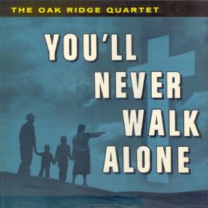 Download track You'll Never Walk Alone The Oak Ridge Boys