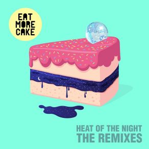 Download track Heat Of The Night (Cavego Remix) Eat More Cake