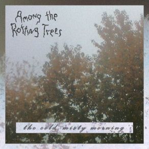 Download track Morning Among The Rotting Trees
