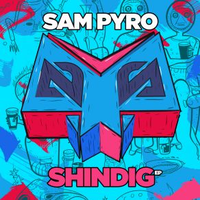 Download track Shindig Sam Pyro