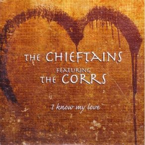 Download track I Know My Love [Radio Edit] The Corrs, The Chieftains