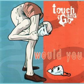 Download track Would You... (Trailerman Go To Rio Edit) Touch And Go