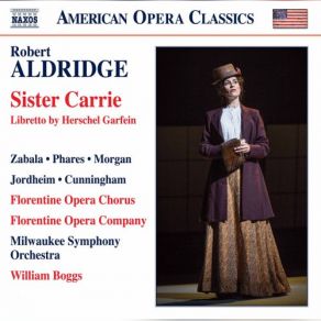 Download track Sister Carrie, Act II Must Be Getting On Ten (Live) Matt Morgan, Adriana Zabala, Keith Phares, William Boggs, Milwaukee Symphony Orchestra, Alisa Suzanne Jordheim, Stephen Cunningham