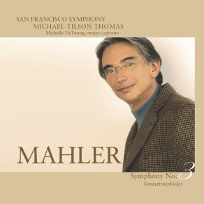 Download track Symphony No. 3 In D Minor: Part I - I. Kräftig, Entschieden San Francisco Symphony Orchestra, Michael Tilson Thomas, Gustav Mahler, Michelle DeYoung