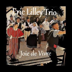 Download track Joie De Vivre Eric Lilley Trio