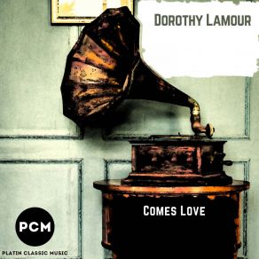 Download track Comes Love (Original Mix) Dorothy Lamour