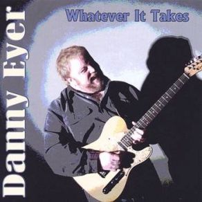 Download track Whatever It Takes Danny Eyer