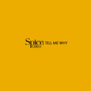 Download track Tell Me Why (Album Version) The Spice Girls