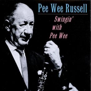 Download track (What Can I Say) After I Say I Pee Wee Russell