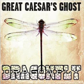 Download track Dragonfly Great Caesar's Ghost