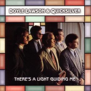 Download track I'M A Weary Pilgrim Doyle Lawson, Quicksilver